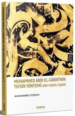 Muhammed Abid El-Cabiri'nin Tefsir Yöntemi: Siret - Nuzul İlişkisi