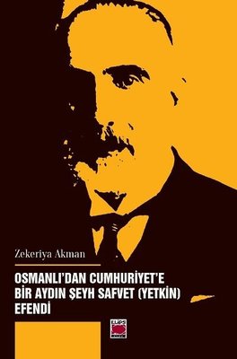 Osmanlı'dan Cumhuriyet'e Bir Aydın - Şeyh Safvet Yetki Efendi