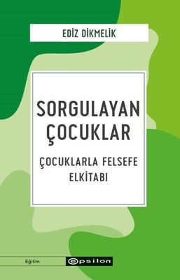 Sorgulayan Çocuklar - Çocuklarla Felsefe El kitabı