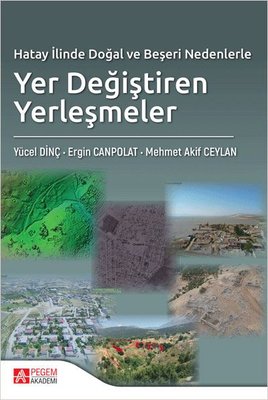 Hatay İlinde Doğal ve Beşeri Nedenlerle Yer Değiştiren Yerleşmeler