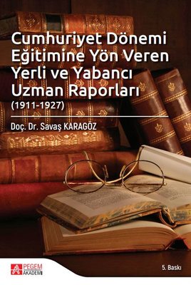 Cumhuriyet Dönemi Eğitimine Yön Veren Yerli ve Yabancı Uzman Raporları