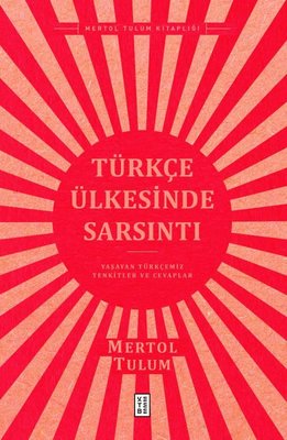 Türkçe Ülkesinde Sarsıntı - Yaşayan Türkçemiz Tenkitler ve Cevaplar