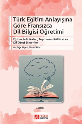 Türk Eğitim Anlayışına Göre Fransızca Dil Bilgisi Öğretimi