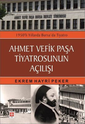 Ahmet Vefik Paşa Tiyatrosunun Açılışı - 1950'li Yıllarda Bursa'da Tiyatro