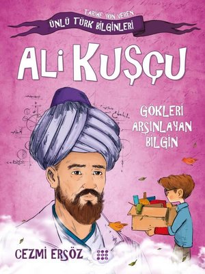 Ali Kuşçu: Gökleri Arşınlayan Bilgin - Tarihe Yön Veren Ünlü Türk Bilginleri