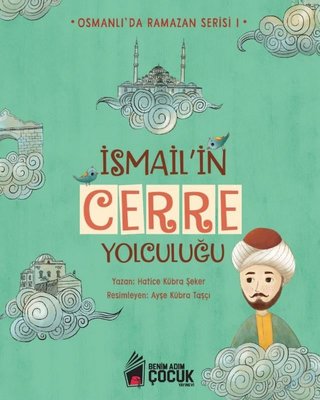 İsmail'in Cerre Yolculuğu - Osmanlı'da Ramazan Serisi 1