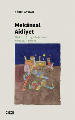 Mekansal Aidiyet - Mekan Sosyolojisine Yeni Bir Bakış