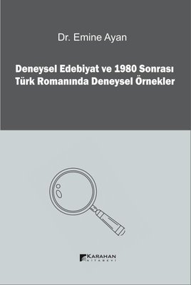 Deneysel Edebiyat ve 1980 Sonrası Türk Romanında Deneysel Örnekler