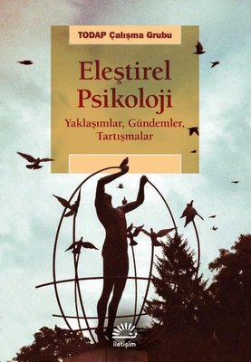 Eleştirel Psikoloji - Yaklaşımlar Gündemler Tartışmalar