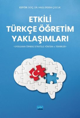 Etkili Türkçe Öğretim Yaklaşımları - Uygulama Örnekli Strateji Yöntem ve Teknikler