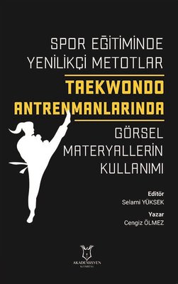 Spor Eğitiminde Yenilikçi Metotlar - Taekwondo Antrenmanlarında Görsel Materyallerin Kullanımı