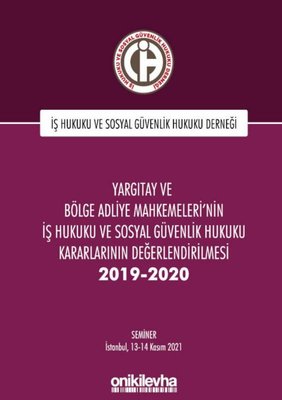 Yargıtay ve Bölge Adliye Mahkemeleri'nin İş Hukuku ve Sosyal Güvenlik Hukuku Kararlarının Değerlendi