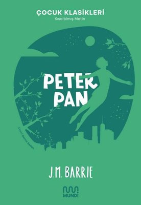 Peter Pan - Çocuk Klasikleri - Kısaltılmış Metin