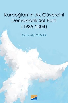 Karaoğlan'ın Ak Güvercini Demokratik Sol Parti 19852004