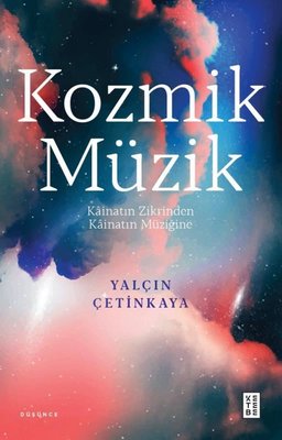 Kozmik Müzik - Kainatin Zikrinden Kainatın Müziğine