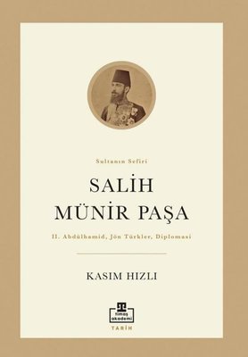 Salih Münir Paşa: Sultanın Sefiri