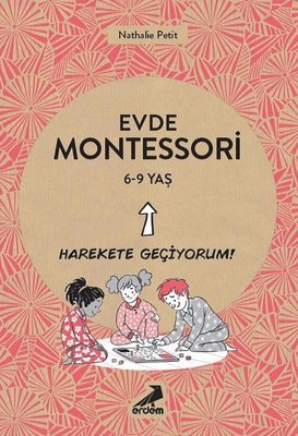 Evde Montessori - Harekete Geçiyorum! 6-9 Yaş