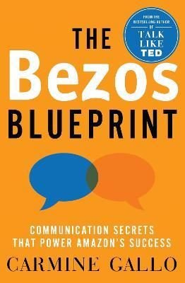 The Bezos Blueprint : Communication Secrets that Power Amazon's Success