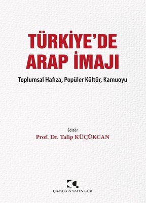 Türkiye'de Arap İmajı - Toplumsal Hafıza Populer Kultur Kamuoyu