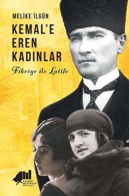 Kemal'e Eren Kadınlar - Fikriye ile Latife