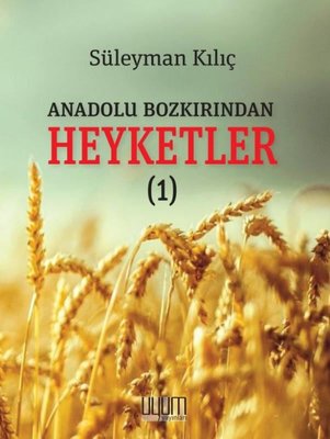 Anadolu Bozkırından Heyketler - 1