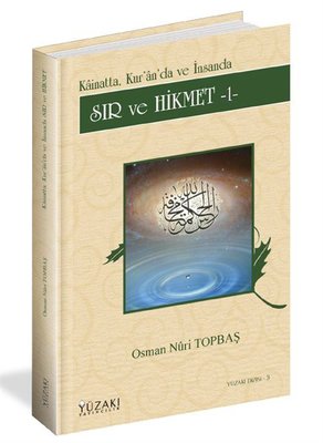 Sır ve Hikmet 1 - Kainat'ta Kur'an'da ve İnsanda