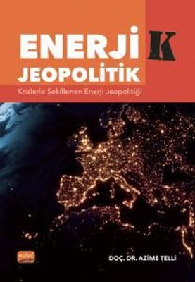 Enerjik - Jeopolitik: Krizlerle Şekillenen Enerji Jeopolitiği