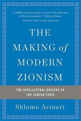 Making of Modern Zionism Revised Edition