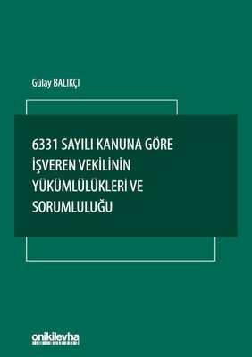 6331 Sayılı Kanuna Göre İşveren Vekilinin Yükümlülükleri ve Sorumluluğu