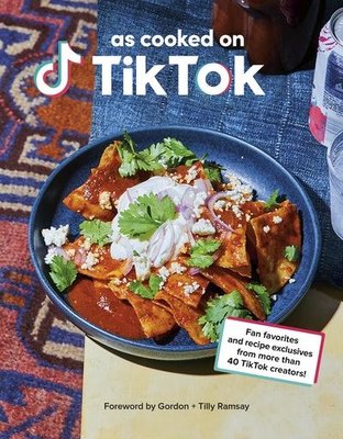 As Cooked on TikTok : Fan favourites and recipe exclusives from more than 40 creators!