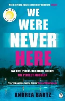 We Were Never Here : The addictively twisty Reese Witherspoon Book Club thriller soon to be a major