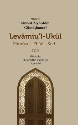 Levamiu'l-Ukul: Ramuzu'l-Ehadis Şerhi 4.Cilt
