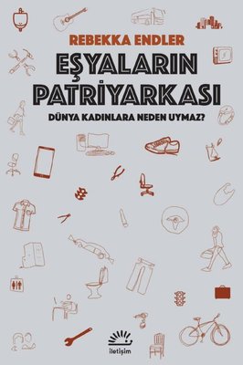 Eşyaların Patriyarkası - Dünya Kadınlara Neden Uymaz?