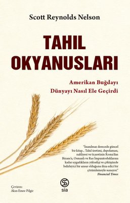 Tahıl Okyanusları - Amerikan Buğdayı Dünyayı Nasıl Ele Geçirdi