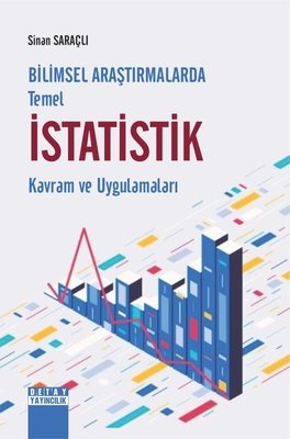 Bilimsel Araştırmalarda Temel İstatistik - Kavram ve Uygulamaları