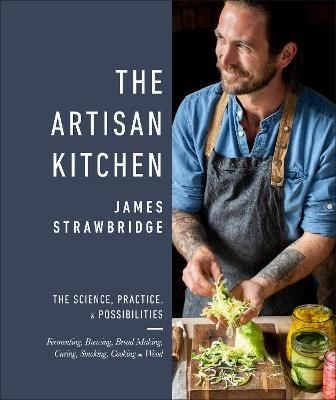 The Artisan Kitchen : The science practice and possibilities