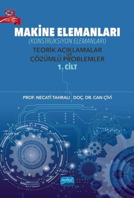 Makine Elemaları - Teorik Açıklamalar ve Çözümlü Problemler 1. Cilt