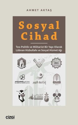 Sosyal Cihad - Teo-Politik ve Militarist Bir Yapı Olarak Lübnan Hizbullahı ve Sosyal Hizmet Ağı