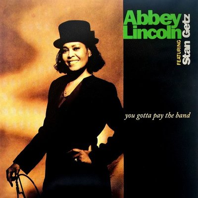 Abbey Lincoln & Stan Getz You Gotta Pay The Band Plak