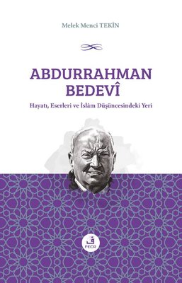 Abdurrahman Bedevi Hayatı Eserleri ve İslam Düşüncesindeki Yeri