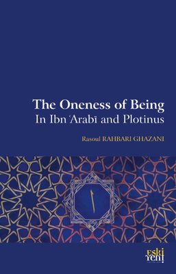 The Oneness of Being in Ibn Arabi and Plotinus