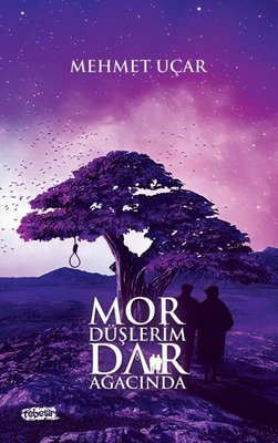 Mor Düşlerim Dar Ağacında