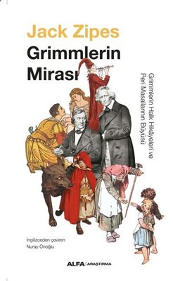 Grimmlerin Mirası - Grimmlerin Halk Hikayeleri ve Peri Masallarının Büyüsü