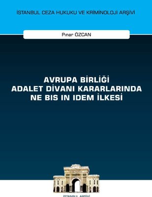 Avrupa Birliği Adalet Divanı Kararlarında Ne Bis in Idem İlkesi