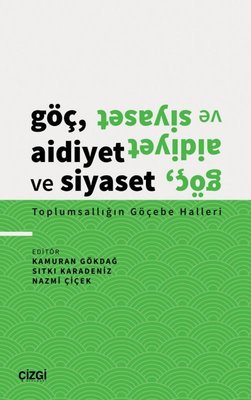 Göç Aidiyet ve Siyaset - Toplumsallığın Göçebe Halleri