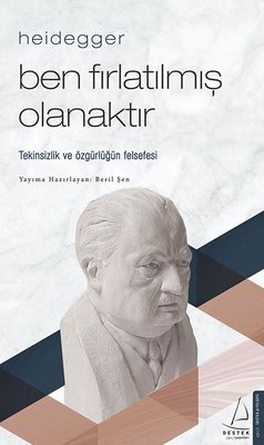 Heidegger - Ben Fırlatılmış Olanaktır