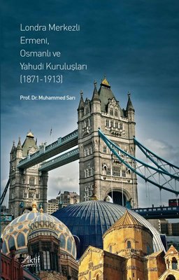 Londra Merkezli Ermeni Osmanlı ve Yahudi Kuruluşları 1871 - 1913