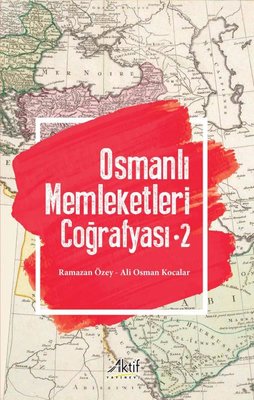 Osmanlı Memleketleri Coğrafyası - Cilt 2