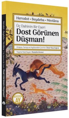 Dost Görünen Düşman! Üç Dahinin Bir Eseri: Herodot - Beydaba - Mevlana