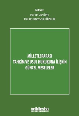 Milletlerarası Tahkim ve Usul Hukukuna İlişkin Güncel Meseleler